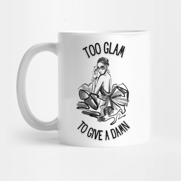 Too Glam To Give A Damn by teresawingarts